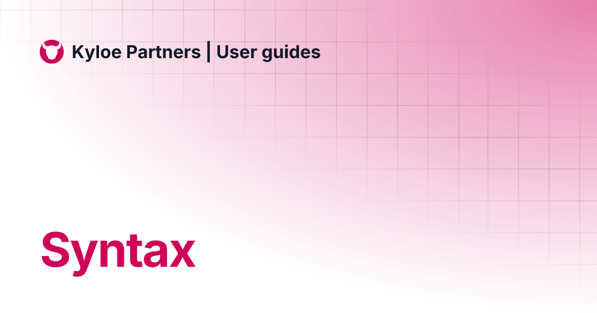 Syntax | Kyloe Partners | User guides